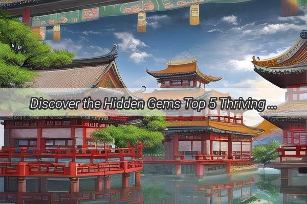 Discover the Hidden Gems Top 5 Thriving SecondTier Chinese Cities on the Rise